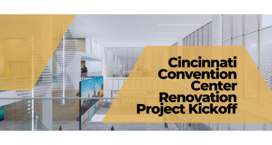 Cincinnati Convention Center Renovation Project Kickoff